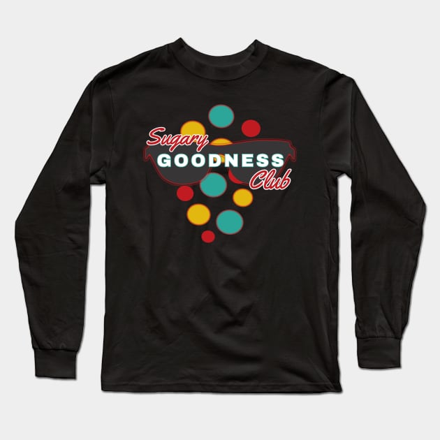 Sugary Goodness Club | Fun | Expressive | Long Sleeve T-Shirt by FutureImaging